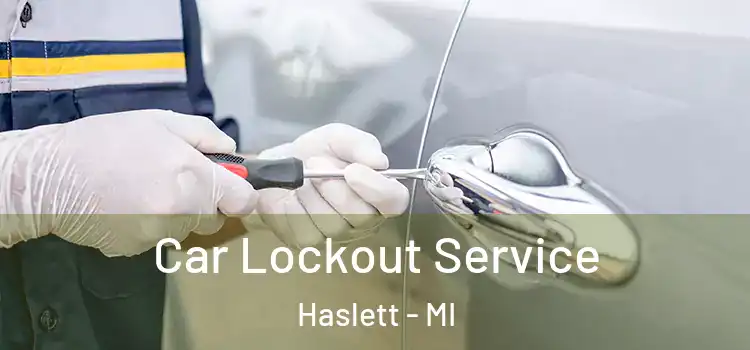  Car Lockout Service Haslett - MI