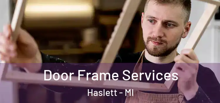  Door Frame Services Haslett - MI