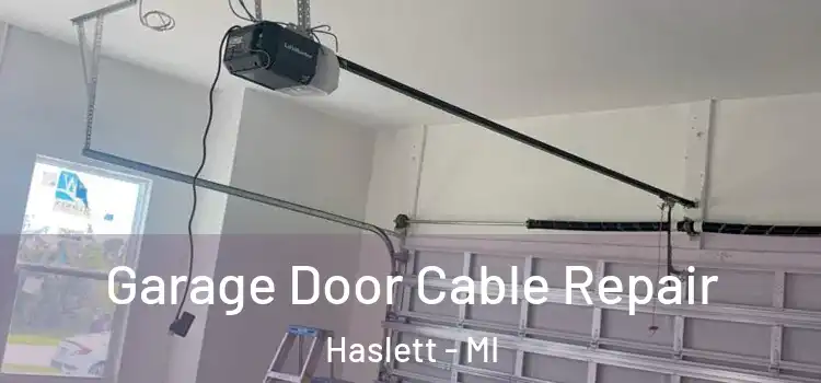  Garage Door Cable Repair Haslett - MI