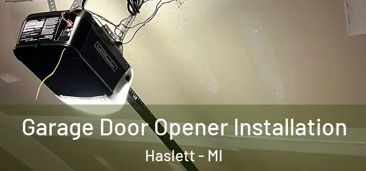  Garage Door Opener Installation Haslett - MI