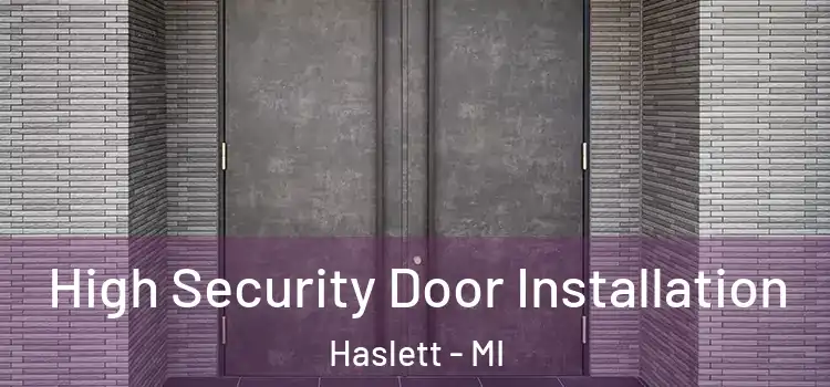  High Security Door Installation Haslett - MI