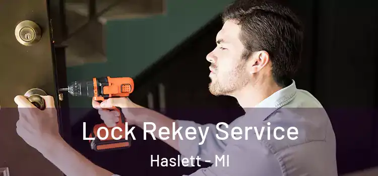  Lock Rekey Service Haslett - MI