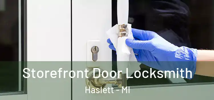  Storefront Door Locksmith Haslett - MI