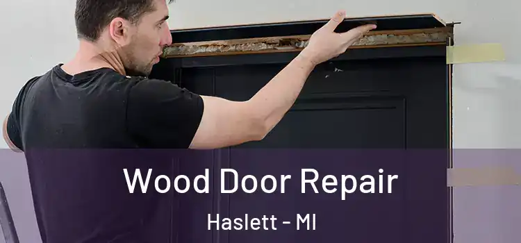 Wood Door Repair Haslett - MI
